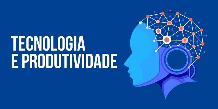 Tecnologia e Produtividade