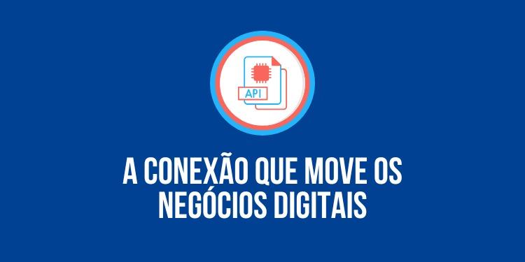 A conexão que move os negócios digitais