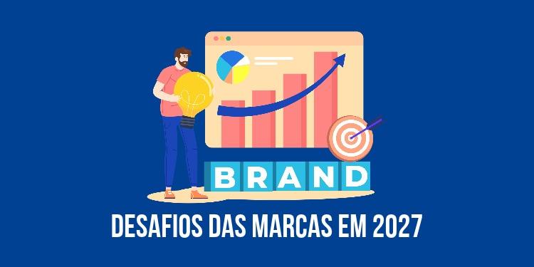 Desafios das marcas em 2027